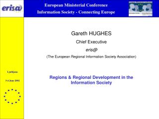 Gareth HUGHES Chief Executive eris@ (The European Regional Information Society Association)