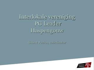 Interlokale vereniging PG Leader Haspengouw Gilbert Paulus, coördinator