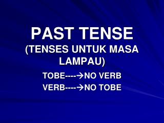 PAST TENSE (TENSES UNTUK MASA LAMPAU)