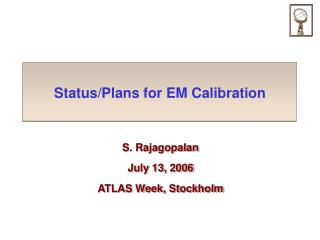 Status/Plans for EM Calibration