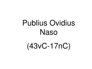 Publius Ovidius Naso (43vC-17nC)