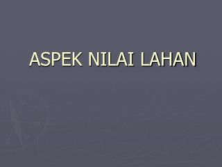 ASPEK NILAI LAHAN