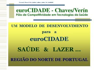 euroCIDADE - Chaves/Verín Pólo de Competitividade em Tecnologias da Saúde