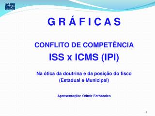 G R Á F I C A S CONFLITO DE COMPETÊNCIA ISS x ICMS (IPI)