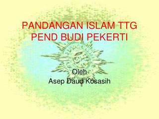 PANDANGAN ISLAM TTG PEND BUDI PEKERTI