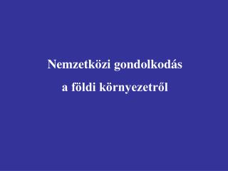 Nemzetközi gondolkodás a földi környezetről