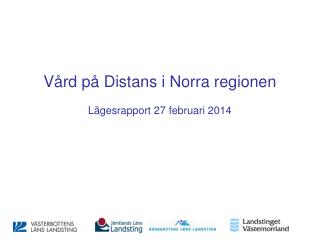 Vård på Distans i Norra regionen Lägesrapport 27 februari 2014