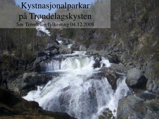 Kystnasjonalparkar på Trøndelagskysten Sør Trøndelag fylkesting 04.12.2008