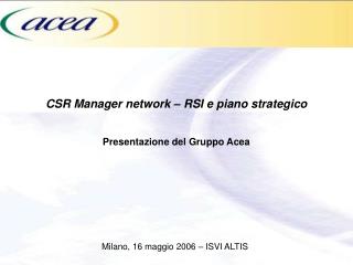 CSR Manager network – RSI e piano strategico Presentazione del Gruppo Acea