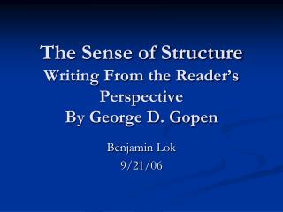 The Sense of Structure Writing From the Reader’s Perspective By George D. Gopen