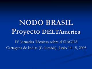 NODO BRASIL Proyecto DELTAmerica