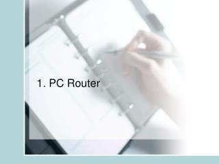 1. PC Router