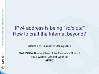 IPv4 address is being “ sold out” How to craft the Internet beyond?