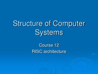 Structure of Computer Systems