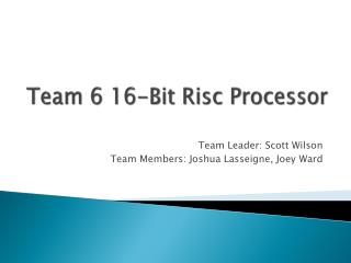 Team 6 16-Bit Risc Processor