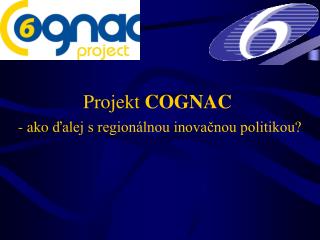 Projekt COGNAC - ako ďalej s regionálnou inovačnou politikou?