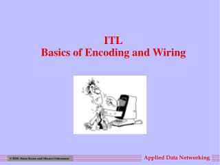 ITL Basics of Encoding and Wiring