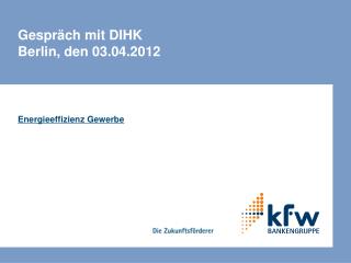 Gespräch mit DIHK Berlin, den 03.04.2012
