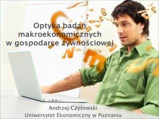 Andrzej Czyżewski Uniwersytet Ekonomiczny w Poznaniu