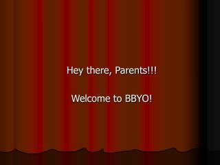 Hey there, Parents!!! Welcome to BBYO!