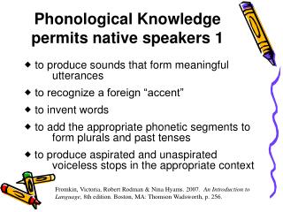 Phonological Knowledge permits native speakers 1