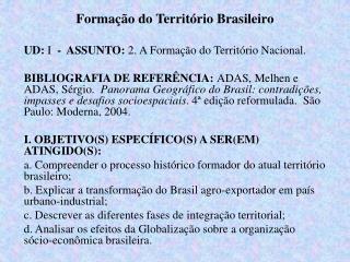 Formação do Território Brasileiro UD: I - ASSUNTO: 2. A Formação do Território Nacional.