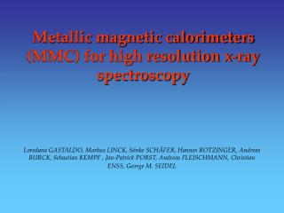 Metallic magnetic calorimeters (MMC) for high resolution x-ray spectroscopy