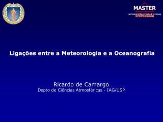 Ricardo de Camargo Depto de Ciências Atmosféricas - IAG/USP