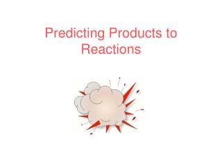 Predicting Products to Reactions