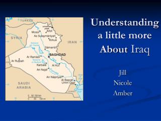 Understanding a little more About Iraq