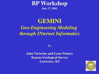 BP Workshop July 17, 2001 GEMINI Geo-Engineering Modeling through INternet Informatics by