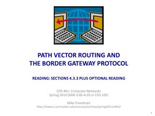 PATH VECTOR ROUTING AND THE BORDER GATEWAY PROTOCOL READING: SECTIONS 4.3.3 PLUS OPTIONAL READING
