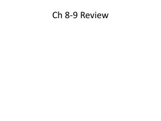 Ch 8-9 Review