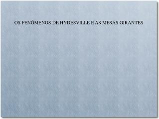 OS FENÔMENOS DE HYDESVILLE E AS MESAS GIRANTES