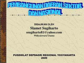 DISAJIKAN OLEH Slamet Sugiharto ssugiharto81@yahoo Widyaiswara Utama