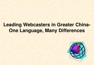 Leading Webcasters in Greater China- One Language, Many Differences