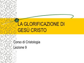 LA GLORIFICAZIONE DI GESÙ CRISTO