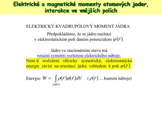 Elektr ick é a magnetick é momenty atomových jader , interakce ve vn ějších polích