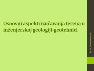 Osnovni aspekti izučavanja terena u inženjerskoj geologiji-geotehnici