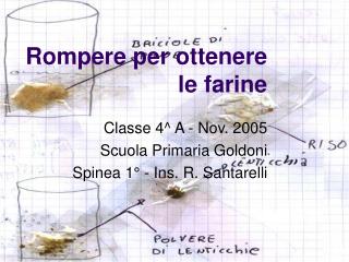 Rompere per ottenere le farine