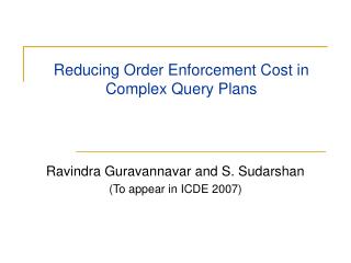 Reducing Order Enforcement Cost in Complex Query Plans