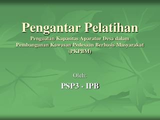 Oleh : PSP3 - IPB