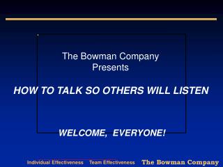 The Bowman Company Presents HOW TO TALK SO OTHERS WILL LISTEN