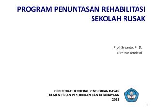 PROGRAM PENUNTASAN REHABILITASI SEKOLAH RUSAK