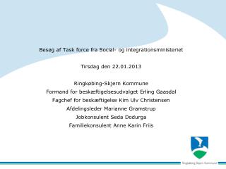 Besøg af Task force fra Social- og integrationsministeriet Tirsdag den 22.01.2013