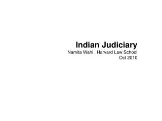Indian Judiciary Namita Wahi , Harvard Law School Oct 2010