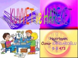 Hazırlayan; Öznur KANDAKOĞLU 5-B 473