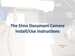 The Elmo Document Camera Install/Use Instructions
