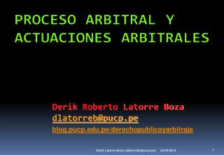 Derik Roberto Latorre Boza dlatorreb@pucp.pe blog.pucp.pe/ derechopublicoyarbitraje