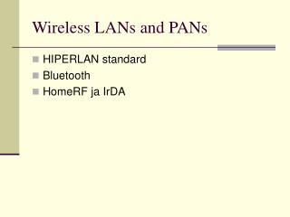 Wireless LANs and PANs